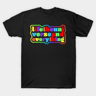 live the universe and everything T-Shirt